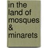 In the Land of Mosques & Minarets