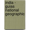 India - Guias National Geographic by National Geographic Society