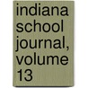 Indiana School Journal, Volume 13 door Instruction Indiana. Dept.