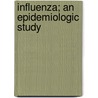 Influenza; An Epidemiologic Study door Onbekend