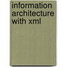 Information Architecture With Xml by Peter Pappamikail