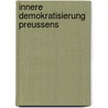 Innere Demokratisierung Preussens by Lothar Engelbert Levin Schcking