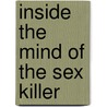 Inside The Mind Of The Sex Killer door John Sanders