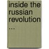 Inside The Russian Revolution ...