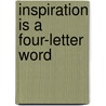 Inspiration Is a Four-Letter Word door Ken Hanna