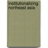 Institutionalizing Northeast Asia door  Tsuchiyama