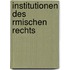 Institutionen Des Rmischen Rechts