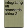 Integrating Efl Standards China 2 by Unknown