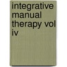 Integrative Manual Therapy Vol Iv door Sharon Weiselfish-Giammatteo