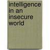 Intelligence In An Insecure World door Peter Gill