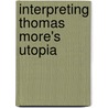 Interpreting Thomas More's Utopia by John C. Olin