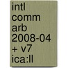 Intl Comm Arb 2008-04 + V7 Ica:ll door Onbekend