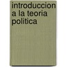 Introduccion a la Teoria Politica door Carina Gomez Frode