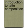 Introduction To Latin Composition door William Francis Allen