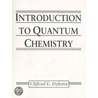 Introduction To Quantum Chemistry door Clifford E. Dykstra