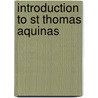 Introduction To St Thomas Aquinas by St Thomas Aquinas