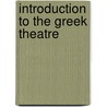 Introduction To The Greek Theatre door Peter D. Arnott