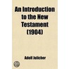Introduction To The New Testament door Adolf Jülicher