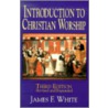 Introduction to Christian Worship door James F. White
