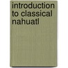 Introduction to Classical Nahuatl door Richard J. Andrews
