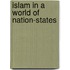 Islam In A World Of Nation-States