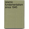 Islamic Fundamentalism Since 1945 door Beverley Milton-Edwards