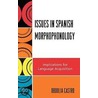 Issues In Spanish Morphophonology door Obdulia Castro