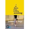 Ist denn nicht zufällig Sonntag? by Judith Frege