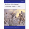 Italian Medieval Armies 1000-1300 door David Nicolle