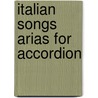 Italian Songs Arias For Accordion by Gary Dahl