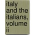 Italy And The Italians, Volume Ii