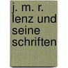 J. M. R. Lenz Und Seine Schriften door Johann Ludwig Tieck