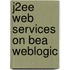 J2ee Web Services On Bea Weblogic