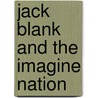 Jack Blank and the Imagine Nation door Matt Myklusch