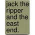 Jack The Ripper And The East End.