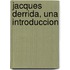 Jacques Derrida, Una Introduccion