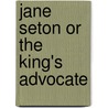 Jane Seton Or The King's Advocate door Jaytech