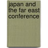 Japan And The Far East Conference by Henry Waters Taft