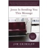 Jesus Is Sending You This Message door Jim Grimsley