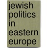 Jewish Politics In Eastern Europe door Jack Jacobs