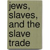 Jews, Slaves, and the Slave Trade door Margaret Hanly
