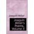 Joaquin Miller's Poems, Volume Ii