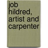 Job Hildred, Artist And Carpenter by Dr Richards