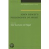 John Dewey's Philosophy Of Spirit by John R. Shook