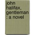 John Halifax, Gentleman : A Novel