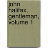 John Halifax, Gentleman, Volume 1 by Dinah Maria Mulock Craik