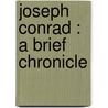 Joseph Conrad : A Brief Chronicle door Onbekend