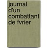 Journal D'Un Combattant de Fvrier door Philippe Amde Faure