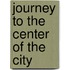 Journey to the Center of the City