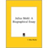 Julius Mohl: A Biographical Essay door Friedrich Max M?ller